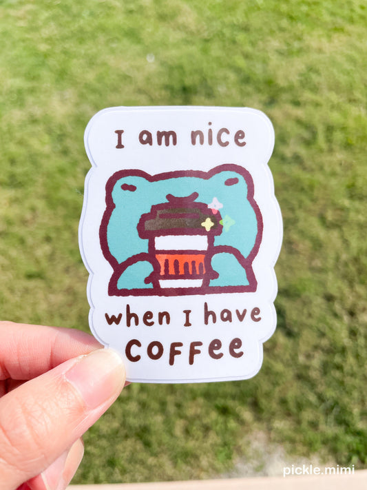 I am nice when I have coffee Frog Sticker
